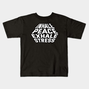 Inhale Peace Exhale Stress Kids T-Shirt